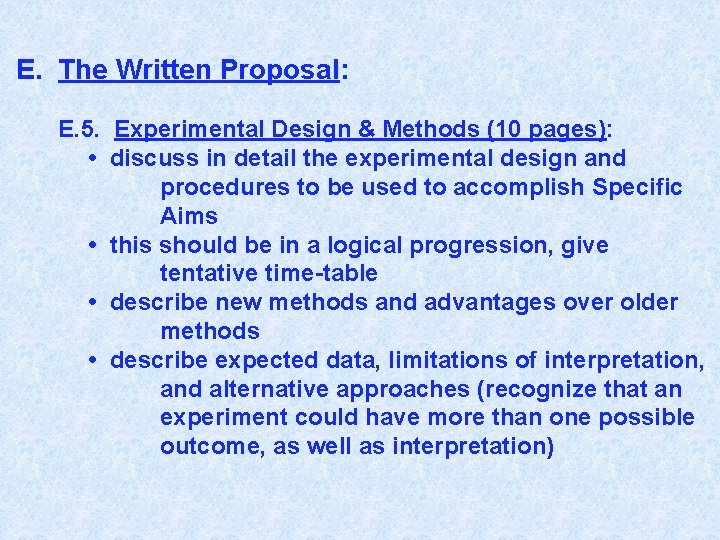 E. The Written Proposal: E. 5. Experimental Design & Methods (10 pages): • discuss