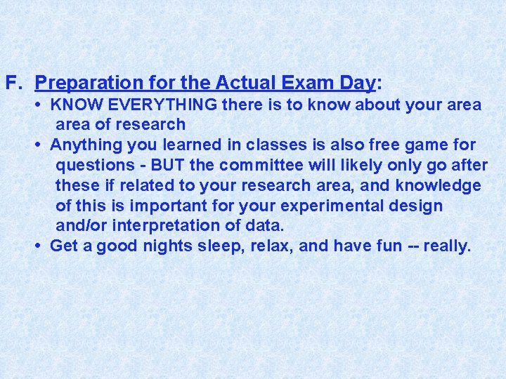 F. Preparation for the Actual Exam Day: • KNOW EVERYTHING there is to know