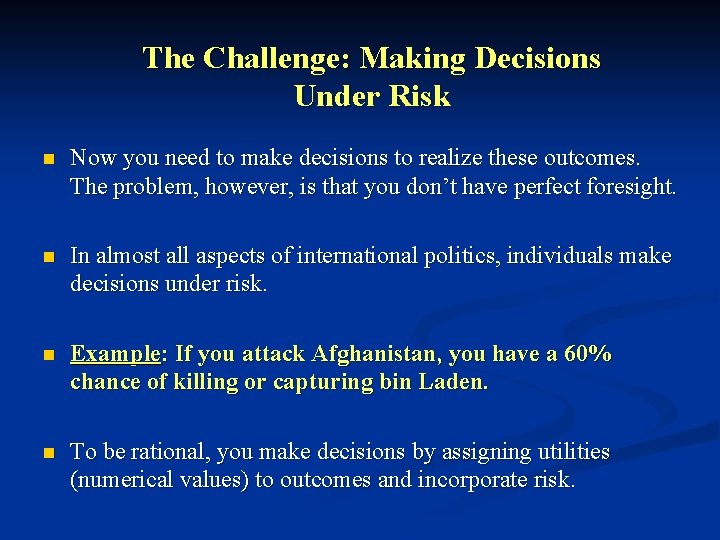 The Challenge: Making Decisions Under Risk n Now you need to make decisions to