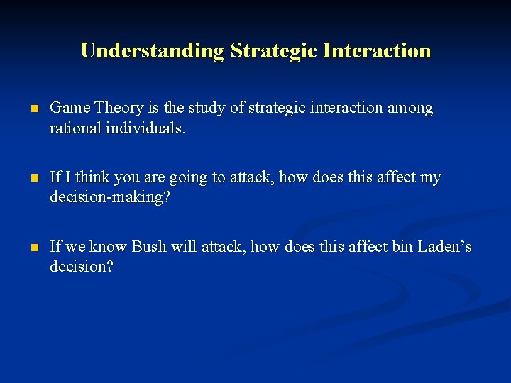 Understanding Strategic Interaction n Game Theory is the study of strategic interaction among rational