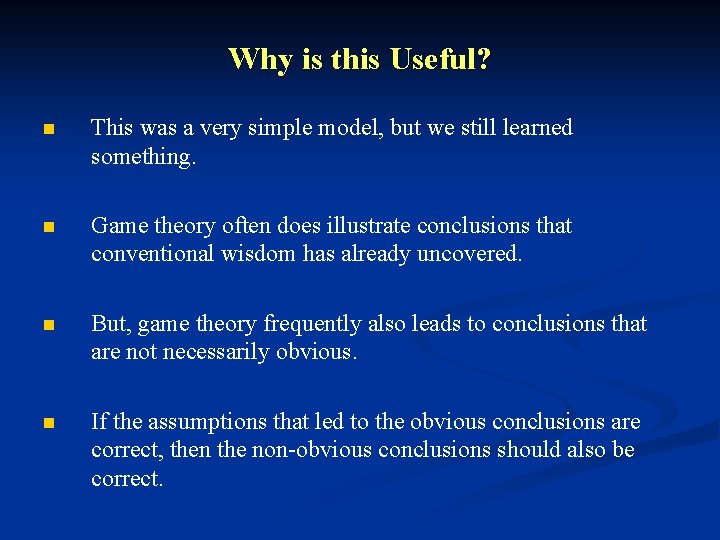 Why is this Useful? n This was a very simple model, but we still
