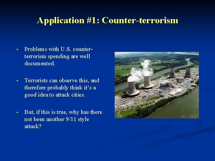 Application #1: Counter-terrorism § Problems with U. S. counterterrorism spending are well documented. §