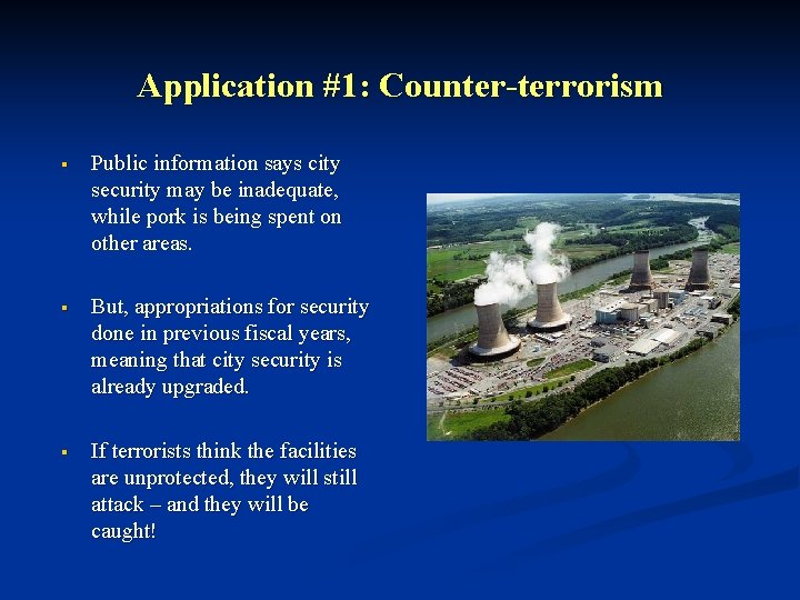 Application #1: Counter-terrorism § Public information says city security may be inadequate, while pork