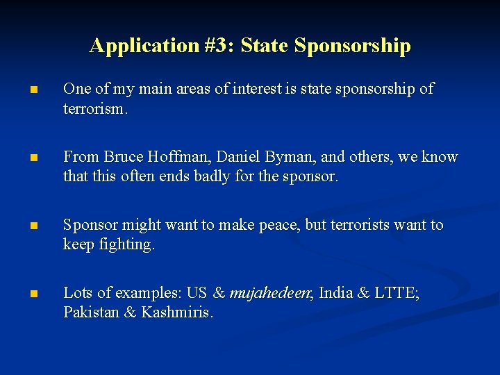 Application #3: State Sponsorship n One of my main areas of interest is state