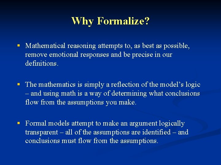 Why Formalize? § Mathematical reasoning attempts to, as best as possible, remove emotional responses