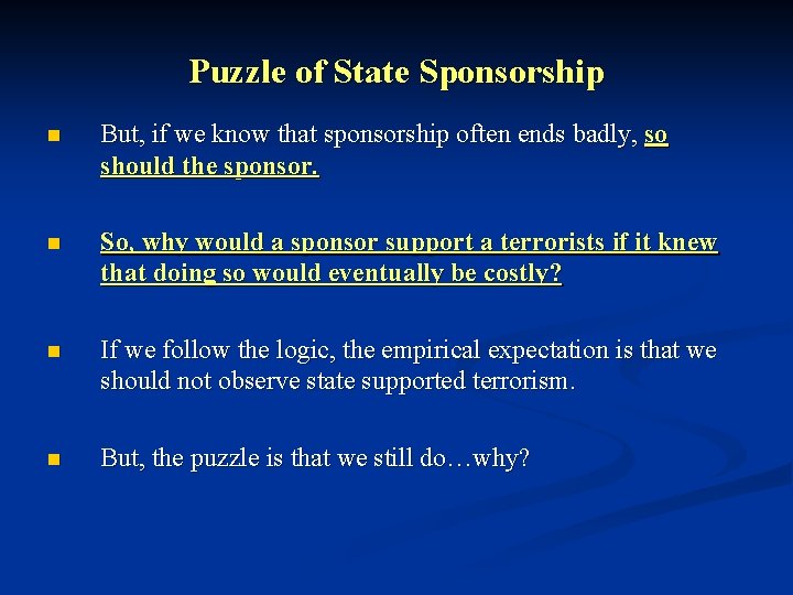 Puzzle of State Sponsorship n But, if we know that sponsorship often ends badly,