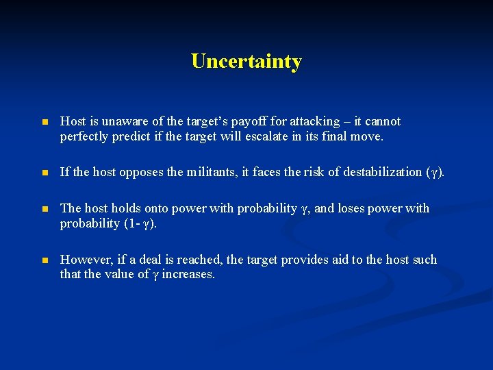 Uncertainty n Host is unaware of the target’s payoff for attacking – it cannot