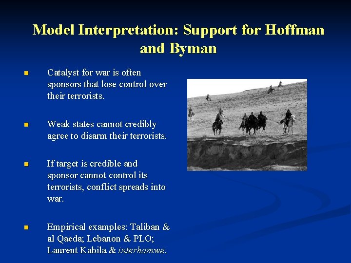 Model Interpretation: Support for Hoffman and Byman n Catalyst for war is often sponsors