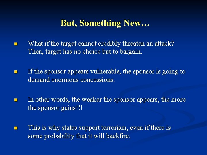 But, Something New… n What if the target cannot credibly threaten an attack? Then,