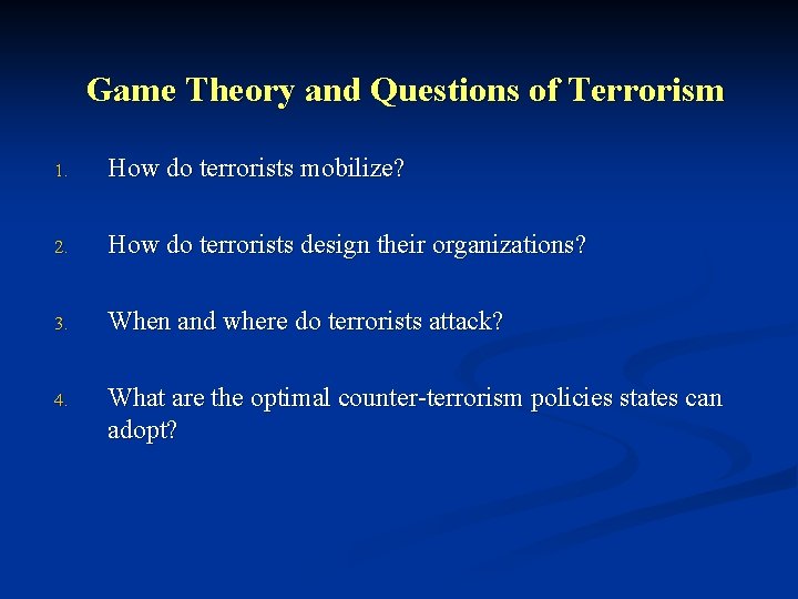 Game Theory and Questions of Terrorism 1. How do terrorists mobilize? 2. How do