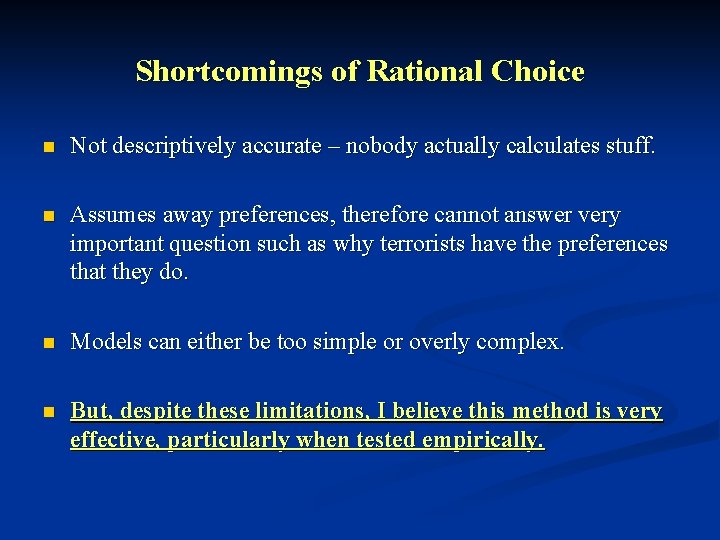 Shortcomings of Rational Choice n Not descriptively accurate – nobody actually calculates stuff. n