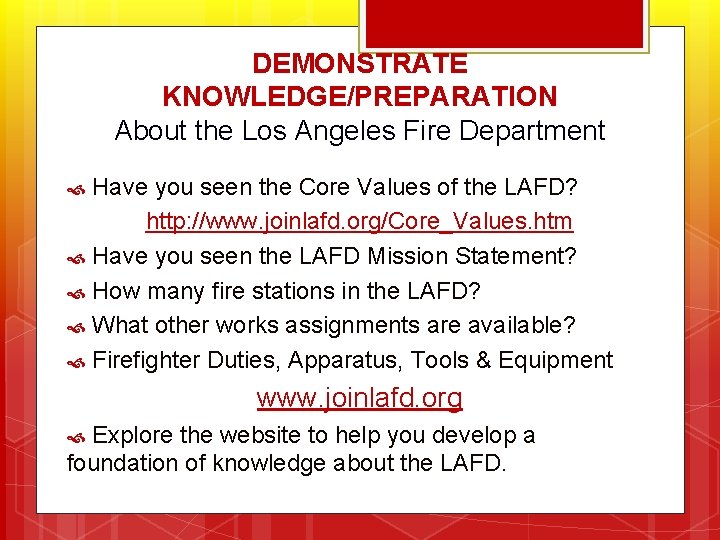 DEMONSTRATE KNOWLEDGE/PREPARATION About the Los Angeles Fire Department Have you seen the Core Values