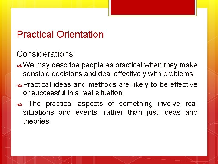 Practical Orientation Considerations: We may describe people as practical when they make sensible decisions