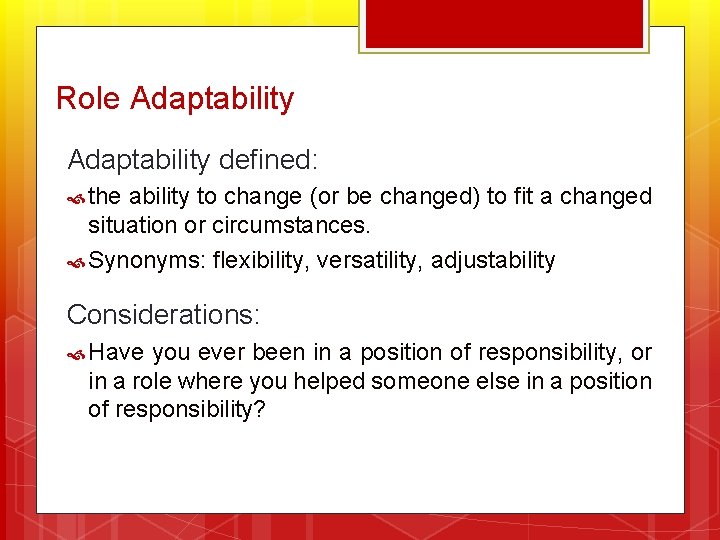 Role Adaptability defined: the ability to change (or be changed) to fit a changed