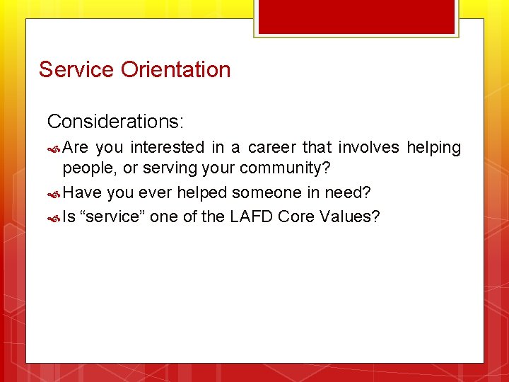 Service Orientation Considerations: Are you interested in a career that involves helping people, or