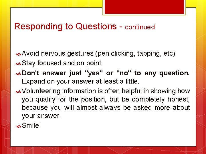 Responding to Questions - continued Avoid nervous gestures (pen clicking, tapping, etc) Stay focused