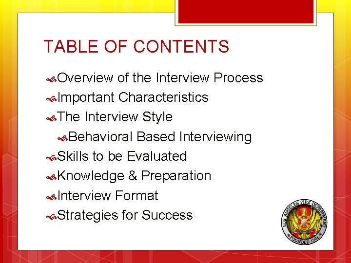 TABLE OF CONTENTS Overview of the Interview Process Important Characteristics The Interview Style Behavioral