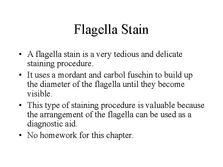 Flagella Stain • A flagella stain is a very tedious and delicate staining procedure.