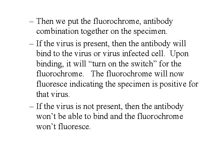 – Then we put the fluorochrome, antibody combination together on the specimen. – If