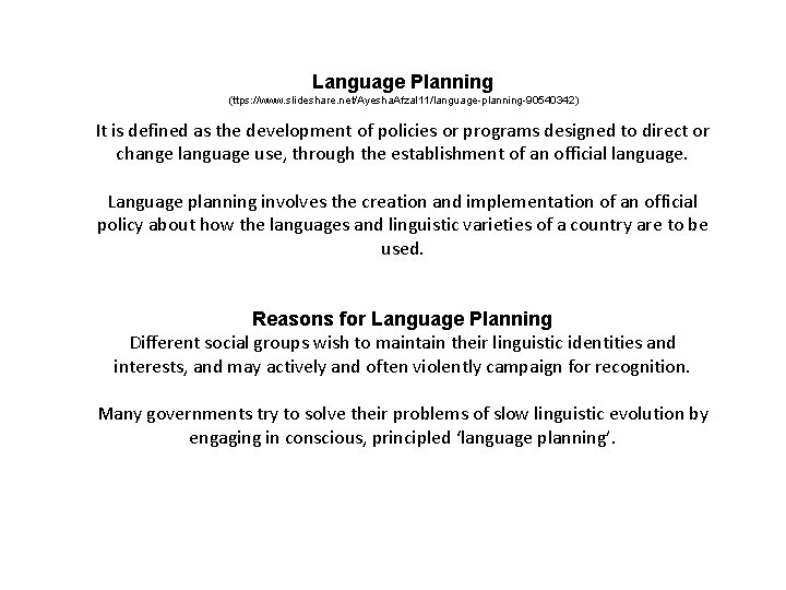 Language Planning (ttps: //www. slideshare. net/Ayesha. Afzal 11/language-planning-90540342) It is defined as the development
