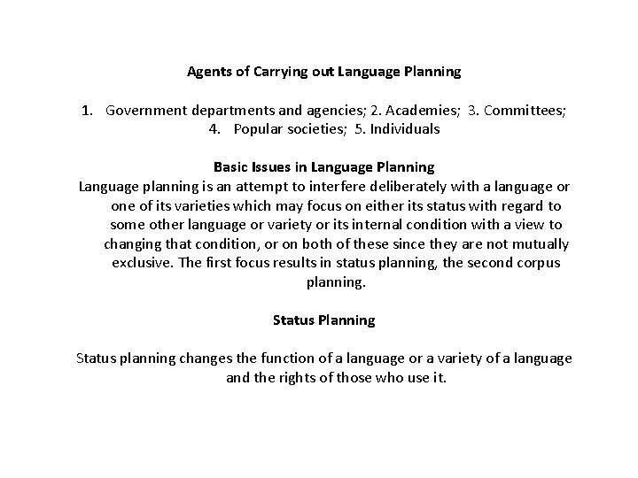 Agents of Carrying out Language Planning 1. Government departments and agencies; 2. Academies; 3.