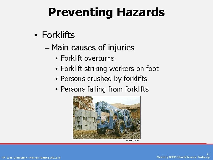 Preventing Hazards • Forklifts – Main causes of injuries • • Forklift overturns Forklift