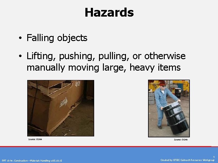 Hazards • Falling objects • Lifting, pushing, pulling, or otherwise manually moving large, heavy