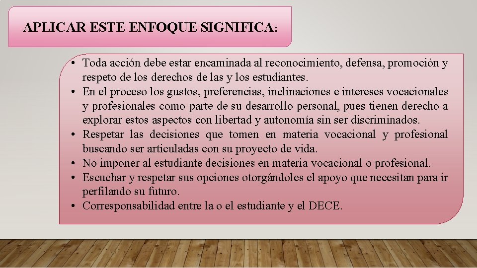 APLICAR ESTE ENFOQUE SIGNIFICA: • Toda acción debe estar encaminada al reconocimiento, defensa, promoción