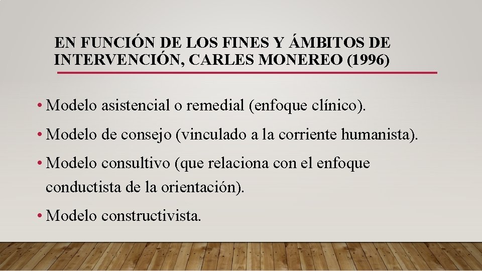 EN FUNCIÓN DE LOS FINES Y ÁMBITOS DE INTERVENCIÓN, CARLES MONEREO (1996) • Modelo