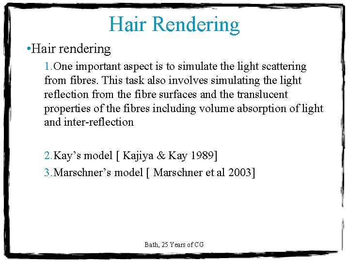 Hair Rendering • Hair rendering 1. One important aspect is to simulate the light Hair Rendering • Hair rendering 1. One important aspect is to simulate the light