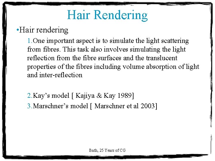 Hair Rendering • Hair rendering 1. One important aspect is to simulate the light