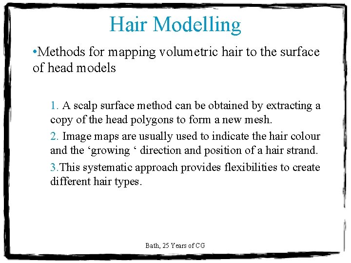 Hair Modelling • Methods for mapping volumetric hair to the surface of head models