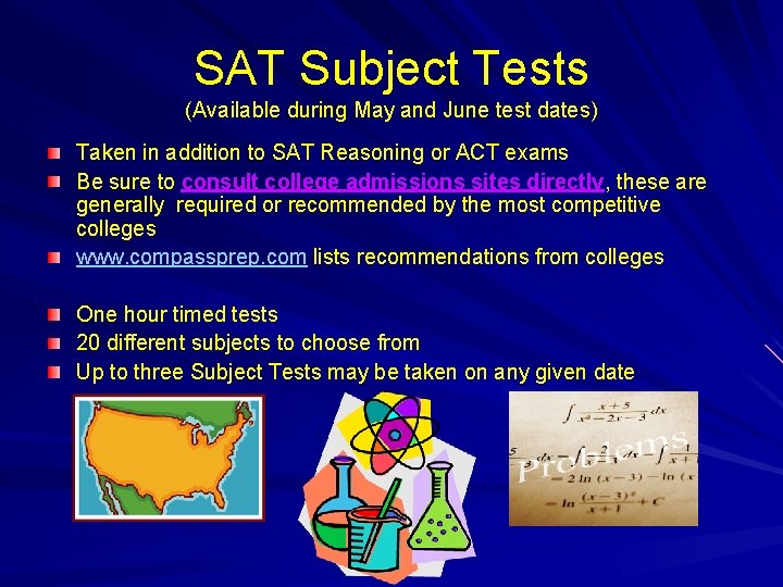 SAT Subject Tests (Available during May and June test dates) Taken in addition to