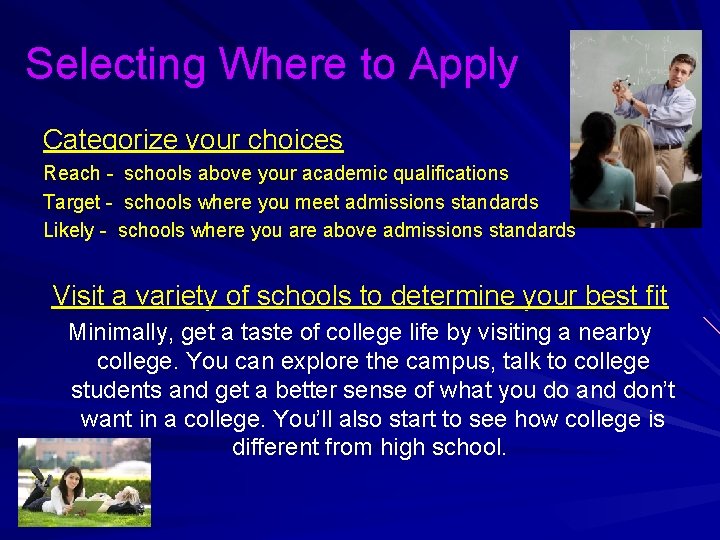 Selecting Where to Apply Categorize your choices Reach - schools above your academic qualifications