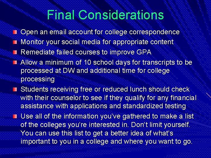 Final Considerations Open an email account for college correspondence Monitor your social media for