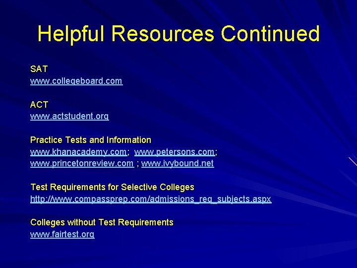 Helpful Resources Continued SAT www. collegeboard. com ACT www. actstudent. org Practice Tests and