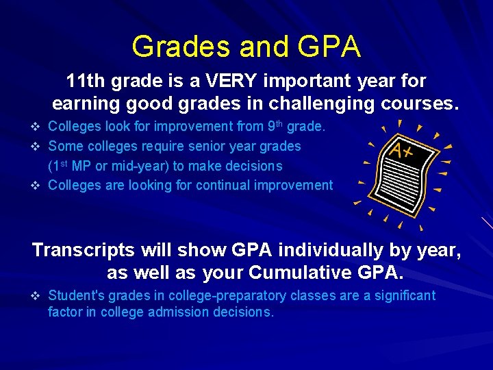 Grades and GPA 11 th grade is a VERY important year for earning good