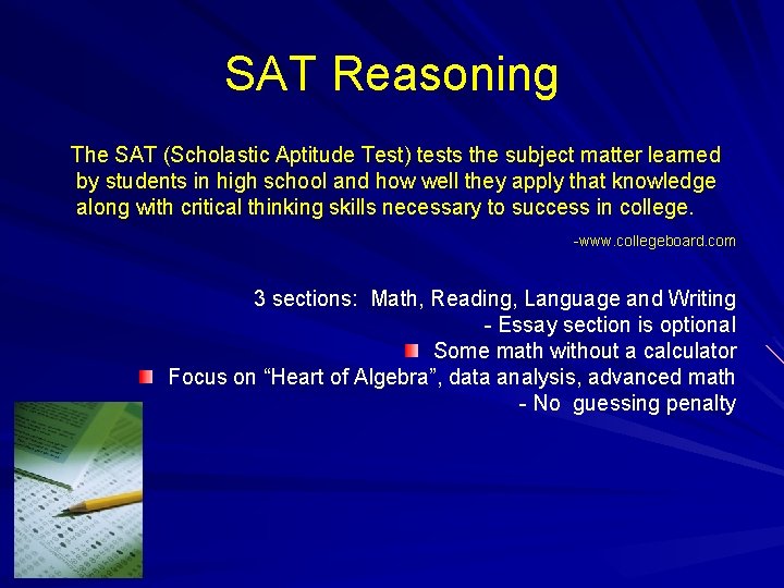 SAT Reasoning The SAT (Scholastic Aptitude Test) tests the subject matter learned by students