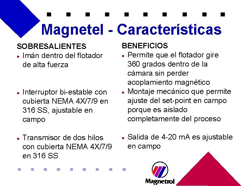 Magnetel - Características SOBRESALIENTES l Imán dentro del flotador de alta fuerza l l Magnetel - Características SOBRESALIENTES l Imán dentro del flotador de alta fuerza l l