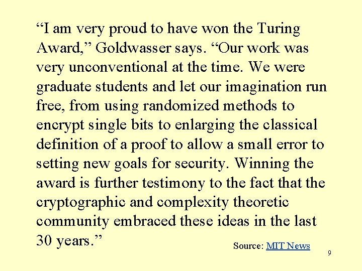 “I am very proud to have won the Turing Award, ” Goldwasser says. “Our