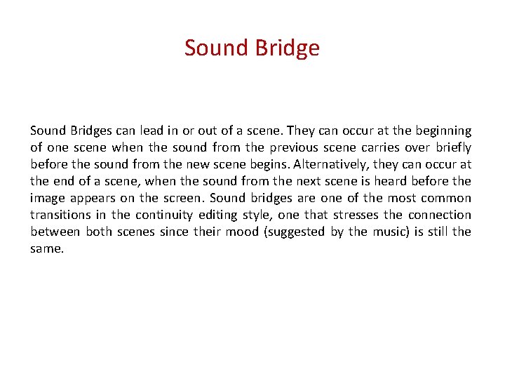 Sound Bridges can lead in or out of a scene. They can occur at