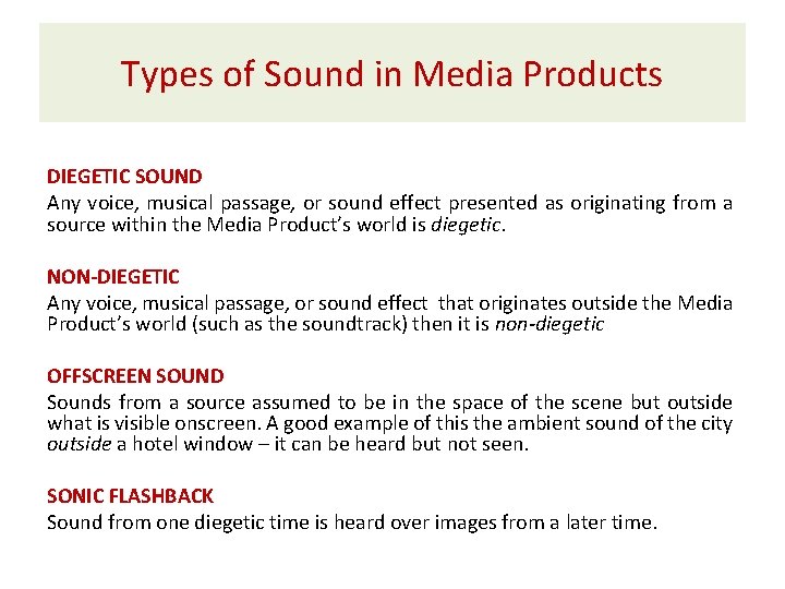 Types of Sound in Media Products DIEGETIC SOUND Any voice, musical passage, or sound