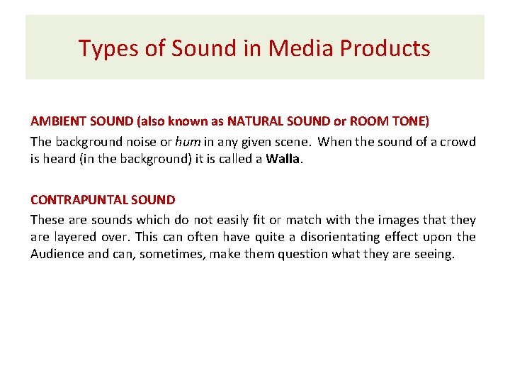 Types of Sound in Media Products AMBIENT SOUND (also known as NATURAL SOUND or