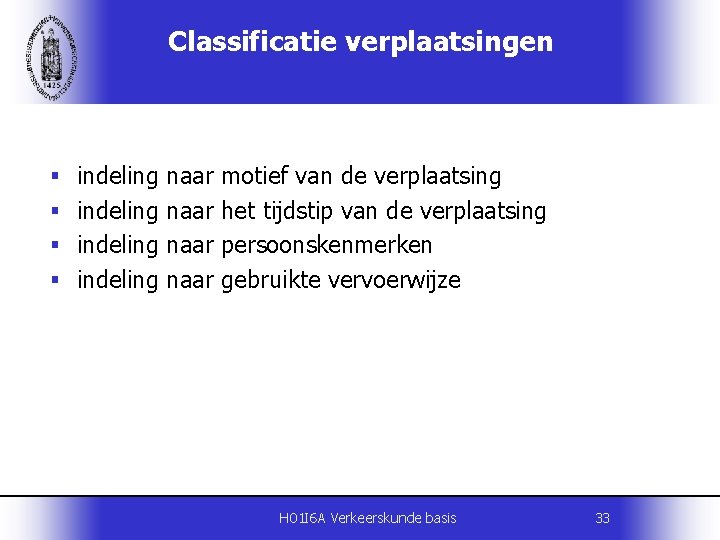 Classificatie verplaatsingen § indeling naar motief van de verplaatsing § indeling naar het tijdstip