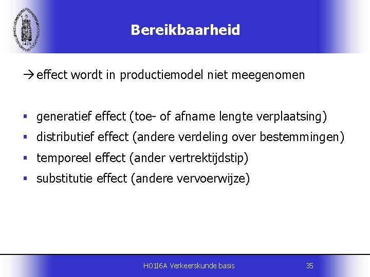 Bereikbaarheid effect wordt in productiemodel niet meegenomen § generatief effect (toe- of afname lengte