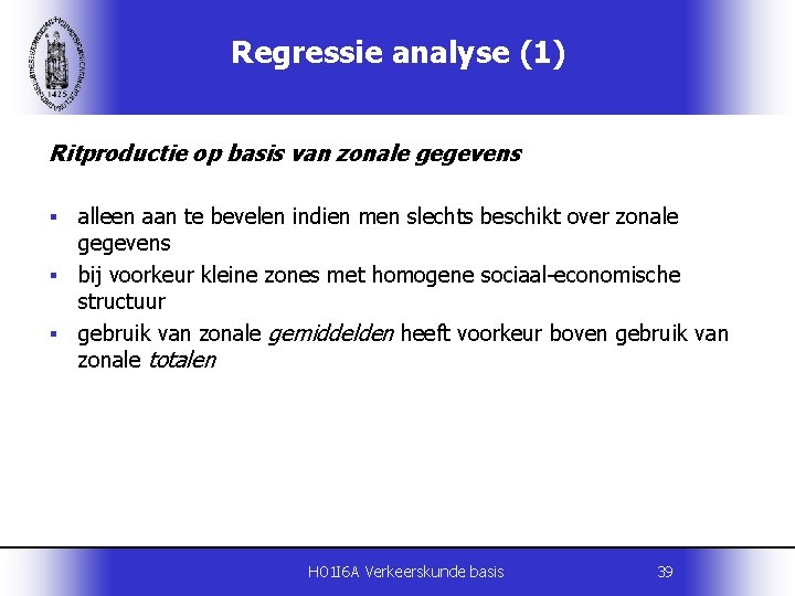 Regressie analyse (1) Ritproductie op basis van zonale gegevens alleen aan te bevelen indien