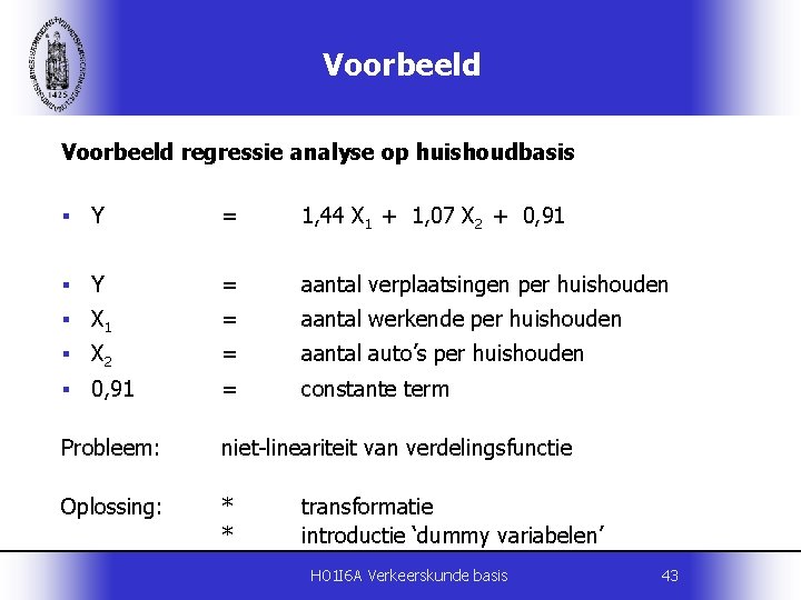 Voorbeeld regressie analyse op huishoudbasis § Y = 1, 44 X 1 + 1,