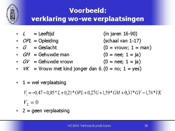 Voorbeeld: verklaring wo-we verplaatsingen § L OPL G GM GV VK § 1 =