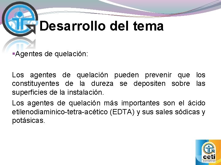 Desarrollo del tema §Agentes de quelación: Los agentes de quelación pueden prevenir que los