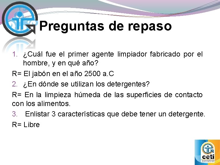 Preguntas de repaso 1. ¿Cuál fue el primer agente limpiador fabricado por el hombre,